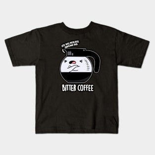 Bitter Coffee Cute Food Pun Kids T-Shirt